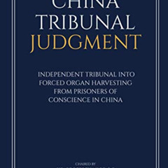 [Access] EBOOK 📧 China Tribunal Judgment: Independent Tribunal into Forced Organ Har
