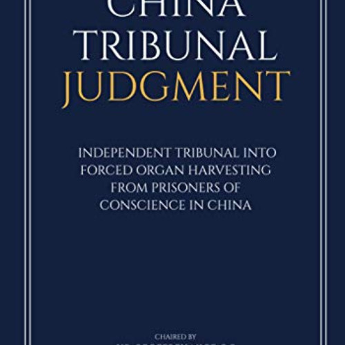 [Access] EBOOK 📧 China Tribunal Judgment: Independent Tribunal into Forced Organ Har