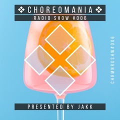 CHOREOMANIA Radio Show #6 • A Juicy One • presented by JAKK [Deep • Tech • House Music Mix]
