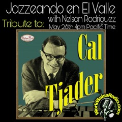 Jazzeando En El Valle # 201 Cal T'Jader Tribute