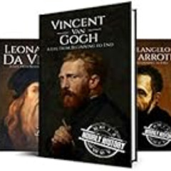 [DOWNLOAD] EBOOK 🖍️ Biographies of Artists: Vincent van Gogh, Leonardo da Vinci, Mic