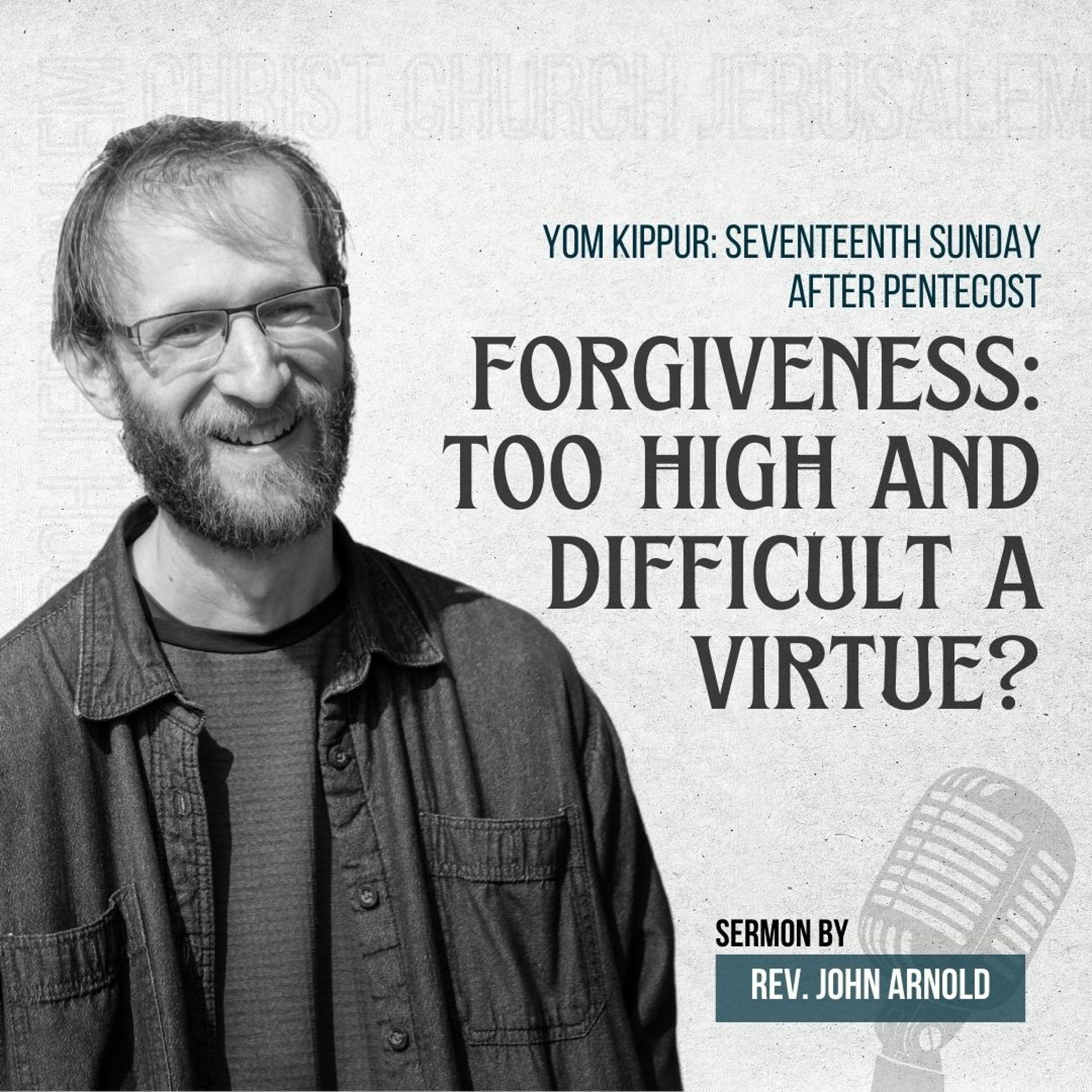 Forgiveness: Too High And Difficult A Virtue?  | Matthew 18:21-35 | Rev. John Arnold episode artwork