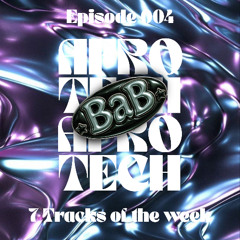 Episode 004 - 7 tracks of the week