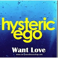 Hysteric Ego - Want Love (Remix)