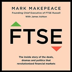 [FREE] KINDLE 📤 FTSE: The Inside Story of the Deals, Dramas and Politics That Revolu