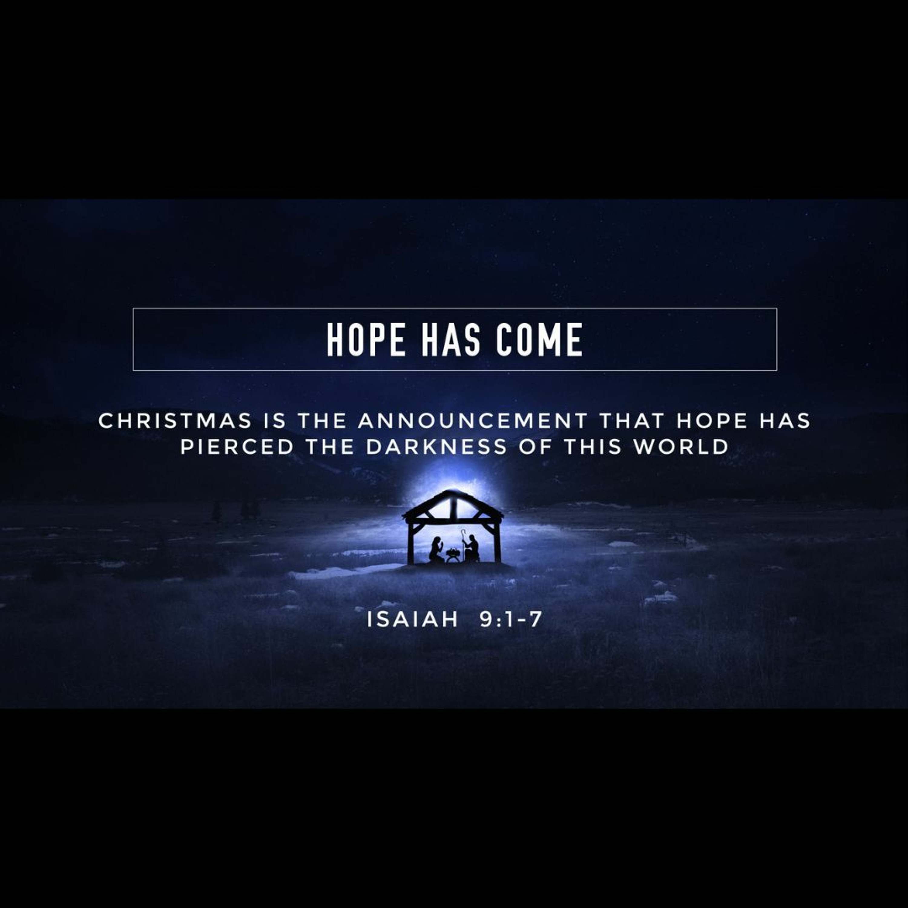 Hope Has Come Isaiah 9:1-7