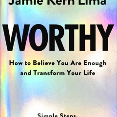 [Download] Worthy: How to Believe You Are and Transform Your Life - By Jamie Kern Lima Pre-Order - J