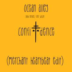ocean alley - confidence (merchant 'heartbeat' edit)