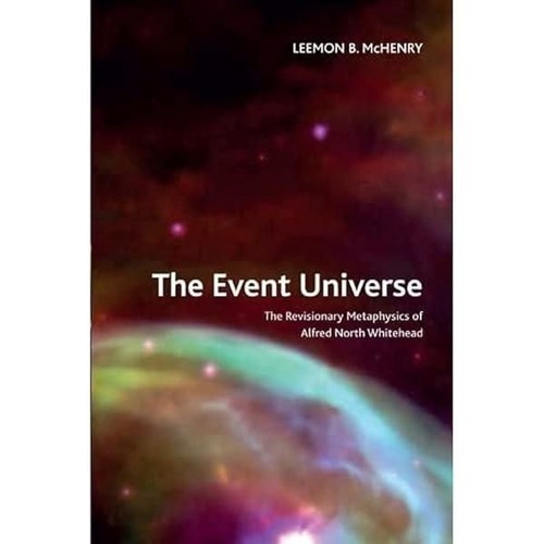 Kindle⚡online✔PDF The Event Universe: The Revisionary Metaphysics of Alfred North Whitehead