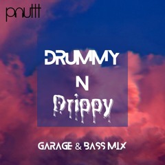 DRUMMY & Drippy: a Garage & Bass Mix