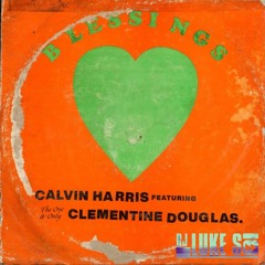Calvin Harris Ft Clementine Douglas - Blessings (Luke S Remix)