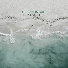 Deep Køntakt - Breathe [Free Download] - Vocals Version in Description!