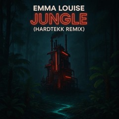 Emma Louise - Jungle (HardTekk Remix)