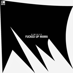EXCLUSIVE: Kimshies - Fucked Up Mama (Autarkic Remix) [Duro]