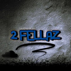 2Fellaz - Good Time * Free Download *