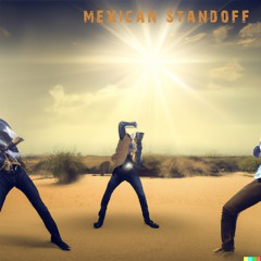 Mexican Standoff