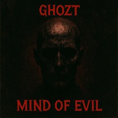 GHOZT - MIND OF EVIL (FREE DOWNLOAD)