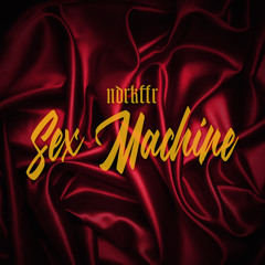 Sex Machine (NDRKFFR Remix) [BUY = FREE]