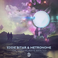 Eddie Bitar & Metronome - The Life I Always Wanted - OUT NOW!