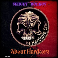 Sergey Bolkov - About Hardcore