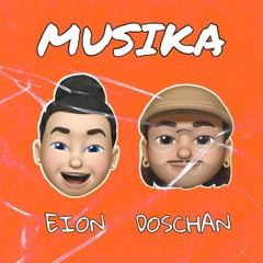 MUSIKA - Doschan x Eion