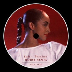 Sade - Paradise (Will Cook Remix) *FREE DL*