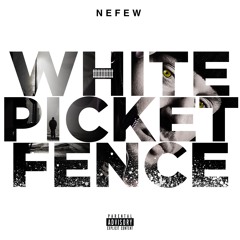 NEFEW - White Picket Fence