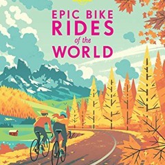 View EPUB 📭 Lonely Planet Epic Bike Rides of the World by  Lonely Planet [KINDLE PDF