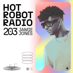 Hot Robot Radio 203