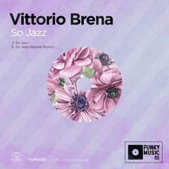 PREMIERE: Vittorio Brena - So Jazz [Funkymusic]