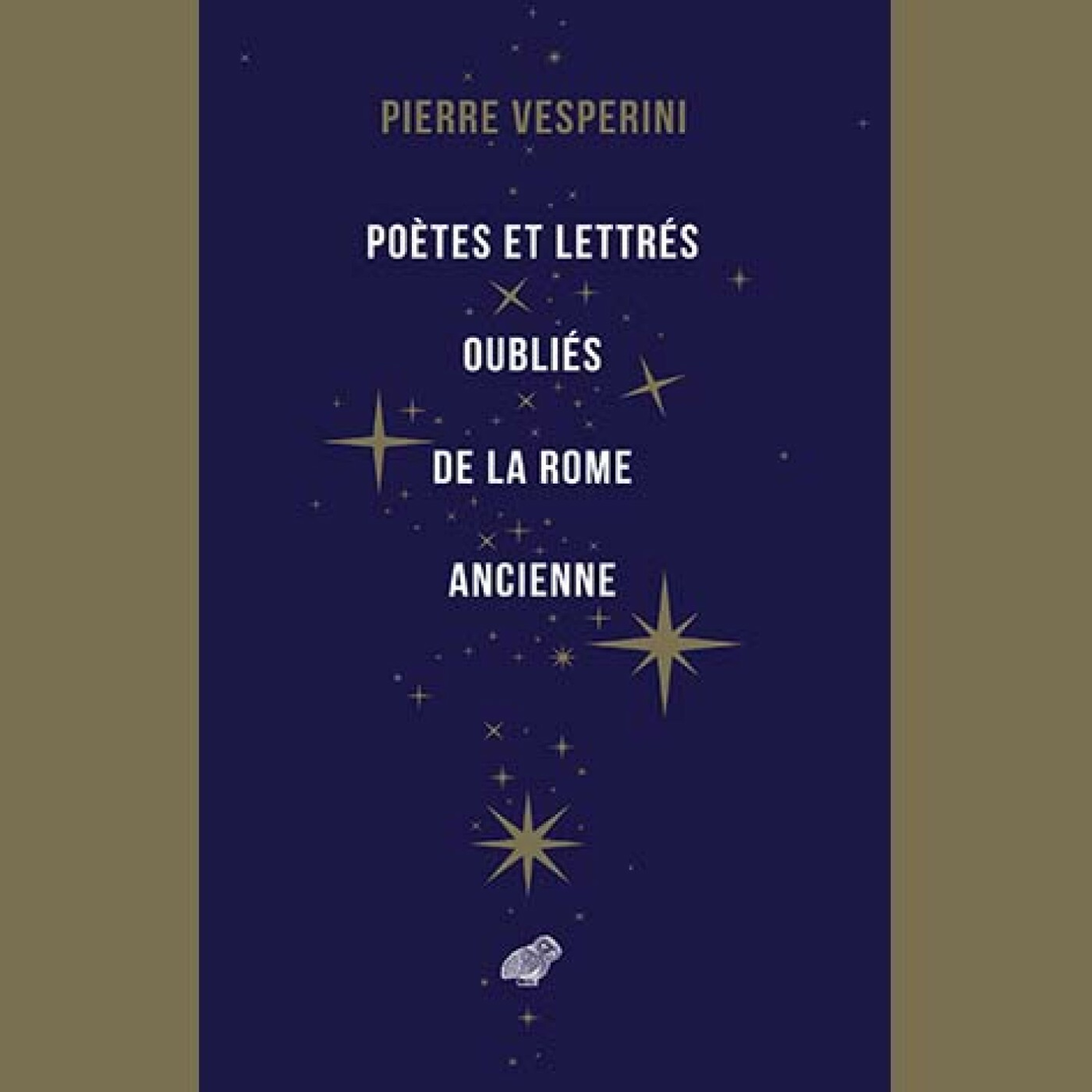 Pierre Vesperini - Poètes et lettrés oubliés de la Rome ancienne