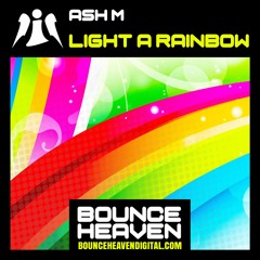 Ash M - Light A Rainbow - BounceHeaven.co.uk