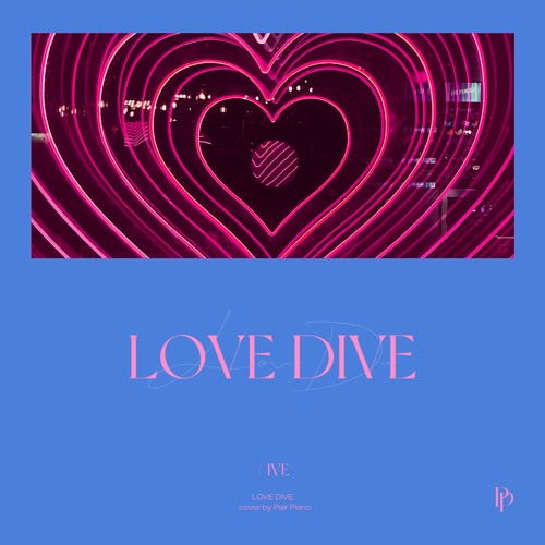 Stream IVE (아이브) - LOVE DIVE Piano Cover 피아노 커버 by Pair Piano | Listen  online for free on SoundCloud