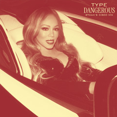 Mariah Carey - Type Dangerous (Ethan's Disco Mix)