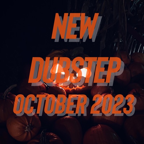 NEW DUBSTEP OCTOBER 2023