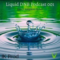 Liquid DNB Podcast 001 Insect Kingdom DJ Set