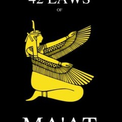 [FREE] PDF √ The 42 Laws of Ma'at by  LXV Ægypt [EBOOK EPUB KINDLE PDF]