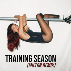 Dua Lipa - Training Season (MILTON Remix)