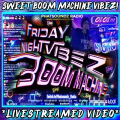 💥FRIDAY NIGHT VIBEZ!💥  THE SHONUFF BOOM MACHINE IS FLOWIN LIVE ON PHATSOUNDZ RADIO! (17May2024) 🔊