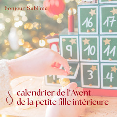 Pour quoi un calendrier de l'Avent de la petite fille intérieure ?