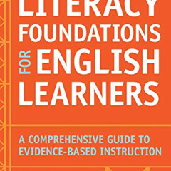 [ACCESS] EBOOK 💏 Literacy Foundations for English Learners: A Comprehensive Guide to