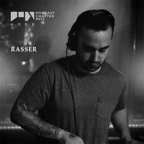 NODE Podcast Chapter #012 | Rasser
