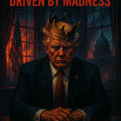 Driven by Madness