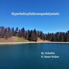 Hyperbolicsyllabicsesquedalymistic