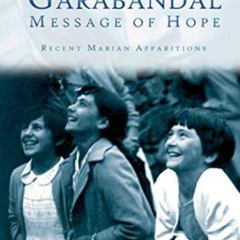 [Free] PDF 📩 Garabandal Message of Hope: Recent Marian Apparitions by  Jose Luis Saa