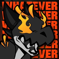 Whatever.