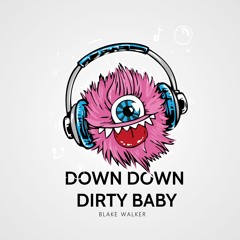 Down, Down, Dirty Baby