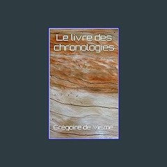 Read PDF ✨ Le livre des chronologies (Le matériel essentiel pour étudier les croyances ancestrales