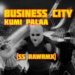 BUSINESS CITY - KUMI PALAA (SS Raw Remix).wav