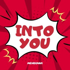 MEHDIMAN - INTO YOU